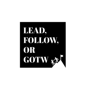 Lead, Follow, or GOTW